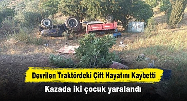 Devrilen Traktördeki Çift Hayatını Kaybetti: Kazada iki çocuk yaralandı