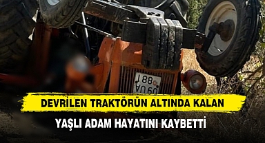 Devrilen Traktörün Altında Kalan Yaşlı Adam Hayatını Kaybetti