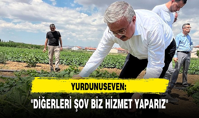 "DİĞERLERİ ŞOV BİZ HİZMET YAPARIZ"