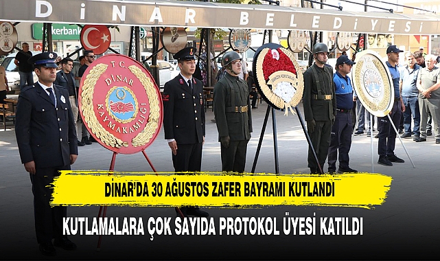 DİNAR’DA 30 AĞUSTOS ZAFER BAYRAMI KUTLANDI