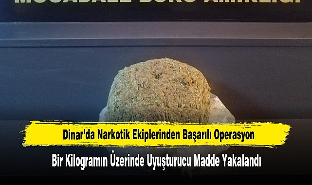 Dinar’da Narkotik Ekiplerinden Başarılı Operasyon