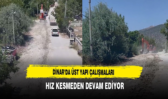 Dinar’da Üst Yapı Çalışmaları Hız Kesmeden Devam Ediyor