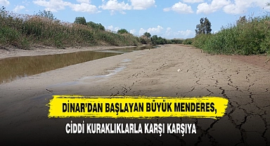 Dinar’dan Başlayan Büyük Menderes, Ciddi Kuraklıklarla Karşı Karşıya