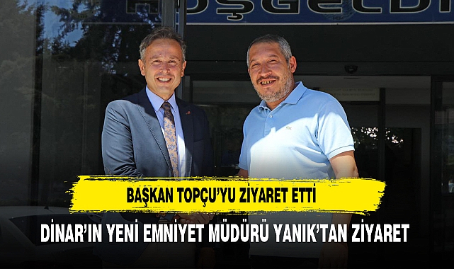 Dinar İlçe Emniyet Müdürü Erdal Yanık’tan Veda Ziyareti