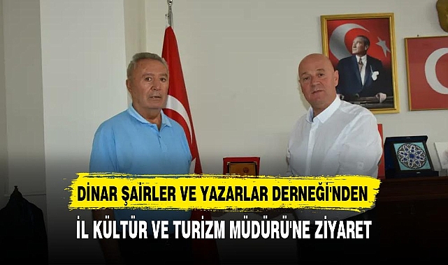 DİNAR ŞAİRLER VE YAZARLAR DERNEĞİ'NDEN İL KÜLTÜR VE TURİZM MÜDÜRÜ'NE ZİYARET