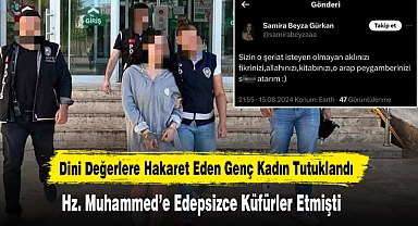 Dini Değerlere Hakaret Eden Genç Kadın Tutuklandı