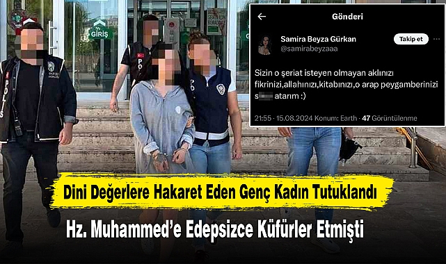 Dini Değerlere Hakaret Eden Genç Kadın Tutuklandı
