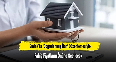 'Doğrulanmış İlan' Düzenlemesiyle Fahiş Fiyatların Önüne Geçilecek