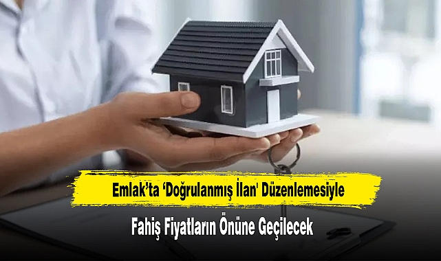 'Doğrulanmış İlan' Düzenlemesiyle Fahiş Fiyatların Önüne Geçilecek