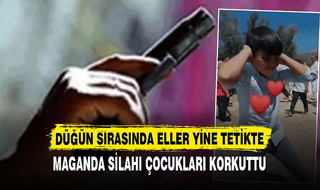 DÜĞÜN SIRASINDA ELLER YİNE TETİKTE