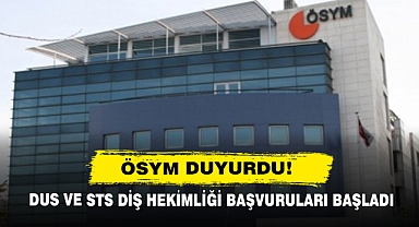 DUS ve STS Diş Hekimliği Başvuruları Başladı