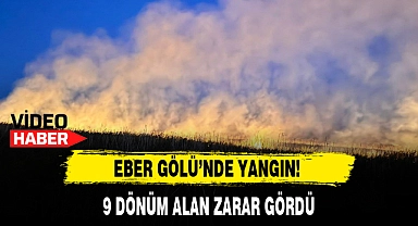 EBER GÖLÜ'NDE YANGIN!