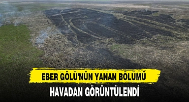 EBER GÖLÜ'NÜN YANAN BÖLÜMÜ HAVADAN GÖRÜNTÜLENDİ
