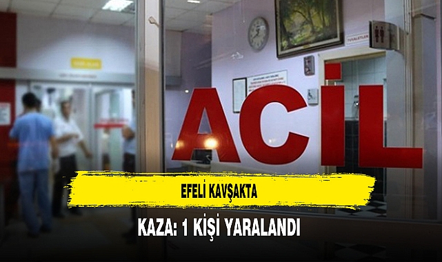 Efeli Kavşakta Kaza: 1 Kişi Yaralandı