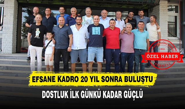 EFSANE KADRO 20 YIL SONRA BULUŞTU
