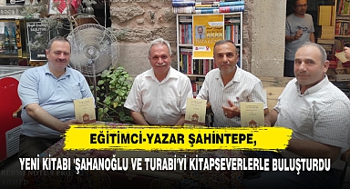 Eğitimci-Yazar Şahintepe, Yeni Kitabı 'Şahanoğlu Ve Turabi'yi Kitapseverlerle Buluşturdu