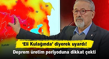 'Eli Kulağında' diyerek uyardı! Deprem üretim periyoduna dikkat çekti