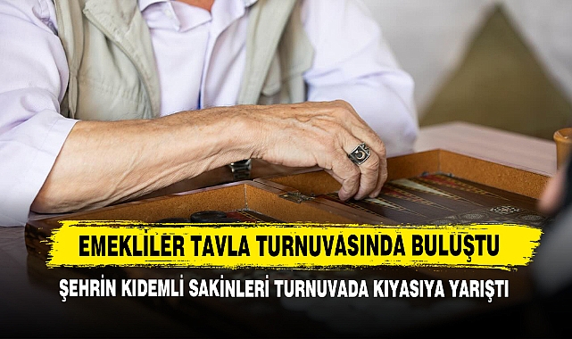 Emekliler Tavla Turnuvasında Buluştu
