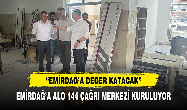 EMİRDAĞ'A ALO 144 ÇAĞRI MERKEZİ KURULUYOR