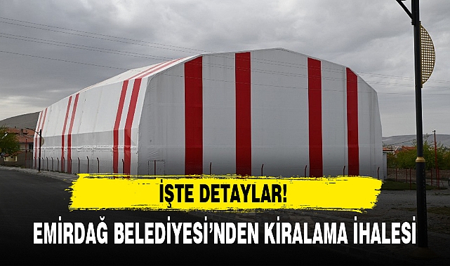 EMİRDAĞ BELEDİYESİ'NDEN KİRALAMA İHALESİ