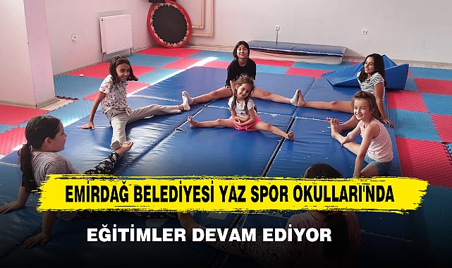 Emirdağ Belediyesi Yaz Spor Okulları'nda Eğitimler Devam Ediyor