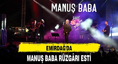 EMİRDAĞ'DA MANUŞ BABA RÜZGÂRI ESTİ