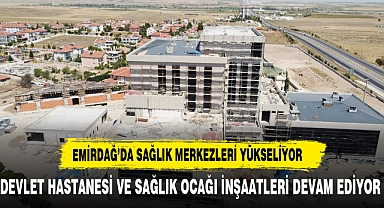 Emirdağ Devlet Hastanesi ve 1 No'lu Aile Sağlığı Merkezi'nde İnşaat Çalışmaları Devam Ediyor