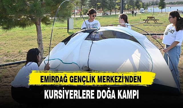 EMİRDAĞ GENÇLİK MERKEZİ'NDEN KURSİYERLERE DOĞA KAMPI