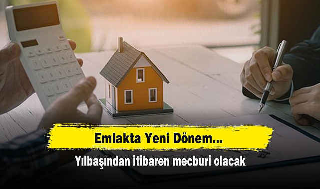 Emlakta Yeni Dönem... Yılbaşından itibaren mecburi olacak
