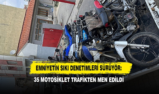 Emniyetin Sıkı Denetimleri Sürüyor: 35 Motosiklet Trafikten Men Edildi