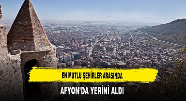 En Mutlu Şehirler Arasında Afyon’da Yerini Aldı