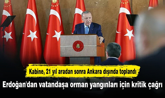 Erdoğan'dan vatandaşa orman yangınları için kritik çağrı