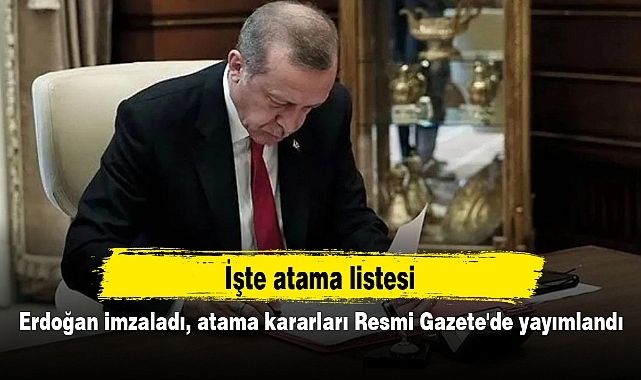 Erdoğan imzaladı, atama kararları Resmi Gazete'de yayımlandı: İşte atama listesi