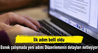 Esnek çalışmada yeni adım: Düzenlemenin detayları netleşiyor