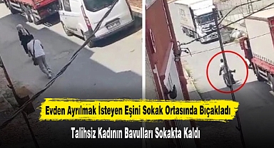 Evden Ayrılmak İsteyen Eşini Sokak Ortasında Bıçakladı