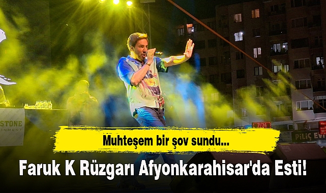 Faruk K Rüzgarı Afyonkarahisar'da Esti!
