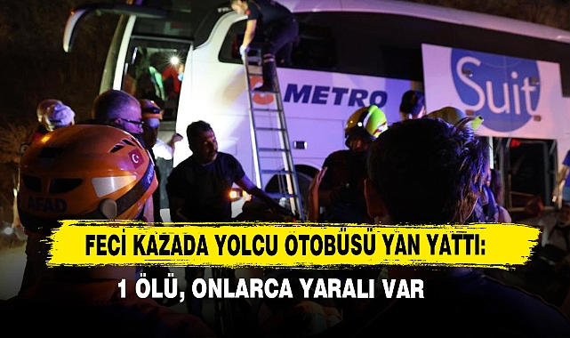 Feci Kazada Yolcu Otobüsü Yan Yattı: 1 Ölü, Onlarca Yaralı Var