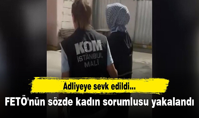 FETÖ'nün sözde kadın sorumlusu yakalandı