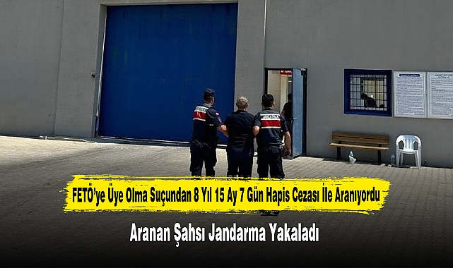 FETÖ’ye Üye Olma Suçundan Aranan Şahsı Jandarma Yakaladı