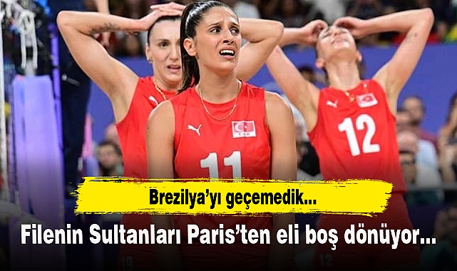 Filenin Sultanları, Brezilya'ya 3-1 yenilerek Paris Olimpiyatları'nda 4. oldu