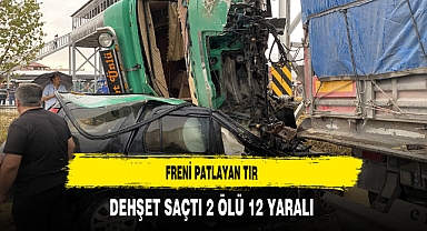 Freni Patlayan TIR Dehşet Saçtı 2 Ölü 12 Yaralı