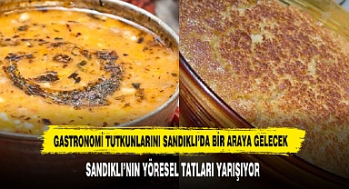Gastronomi Tutkunlarını Sandıklı’da Bir Araya Gelecek