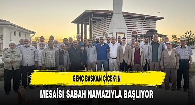 Genç Başkan Çiçek’in Mesaisi Sabah Namazıyla Başlıyor
