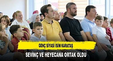 Genç Siyasi İsim Karataş Sevinç ve Heyecana Ortak Oldu