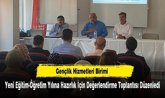 Gençlik Hizmetleri Birimi Yeni Eğitim-Öğretim Yılı İçin Değerlendirme Toplantısı Düzenledi