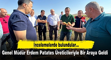 Genel Müdür Erdem Patates Üreticileriyle Bir Araya Geldi