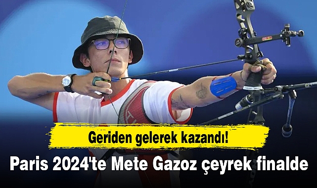 Geriden gelerek kazandı! Paris 2024'te Mete Gazoz çeyrek finalde