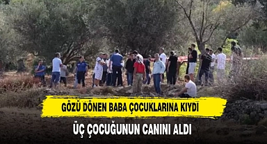 Gözü dönen baba, 3 çocuğunu öldürdü
