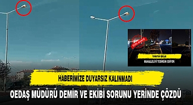 Haberimize Duyarsız Kalınmadı OEDAŞ Müdürü Demir ve Ekibi Sorunu Yerinde Çözdü
