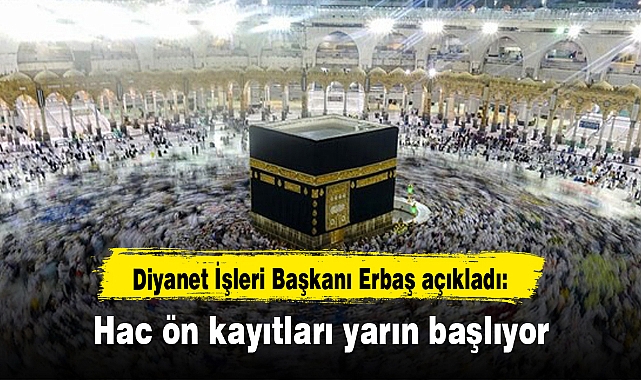 Hac ön kayıtları yarın başlıyor